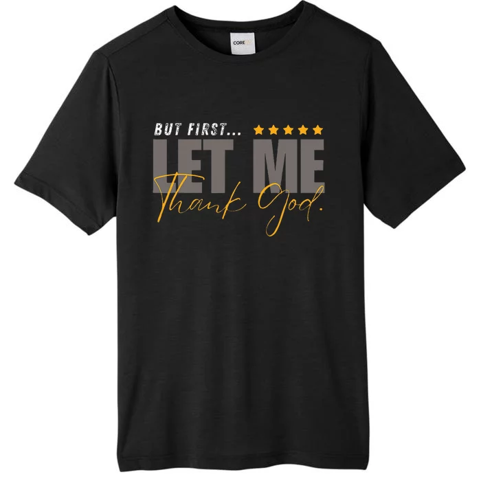 But First Let Me Thank God ChromaSoft Performance T-Shirt