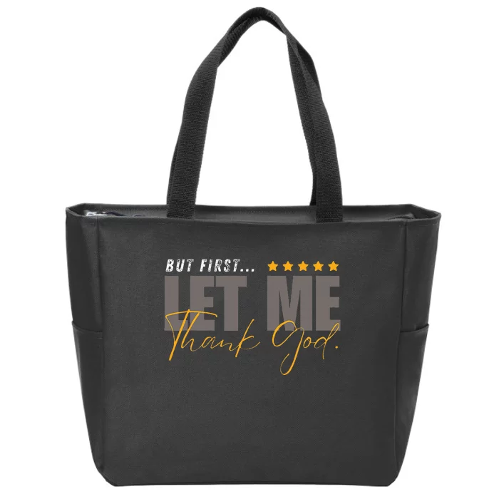 But First Let Me Thank God Zip Tote Bag