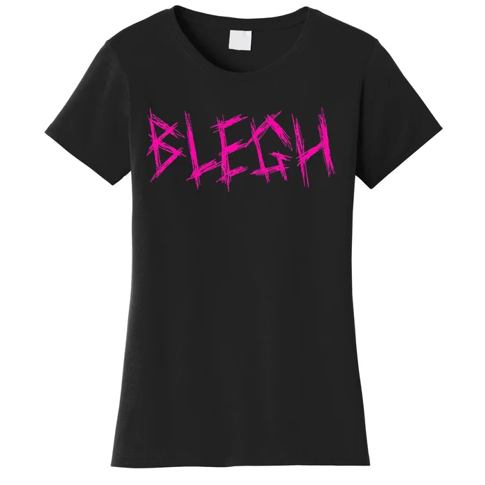 Blegh Funny Metalcore Vocalist Deathcore Women's T-Shirt