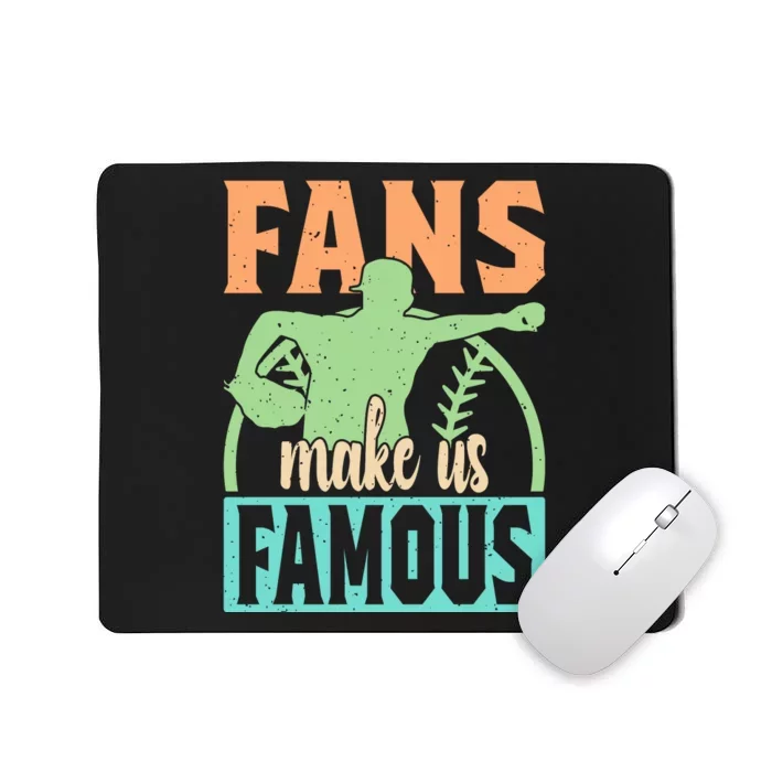 Baseball Fans Make Us Famous Mousepad