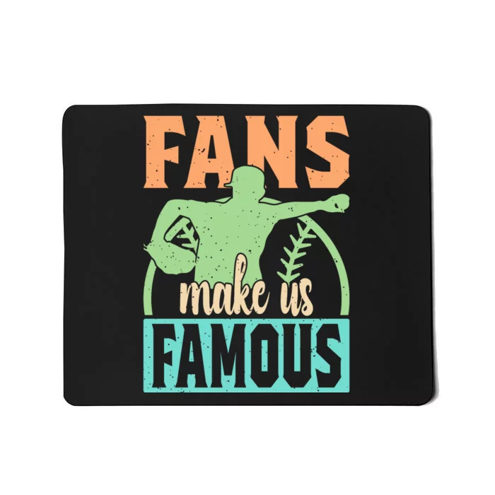 Baseball Fans Make Us Famous Mousepad