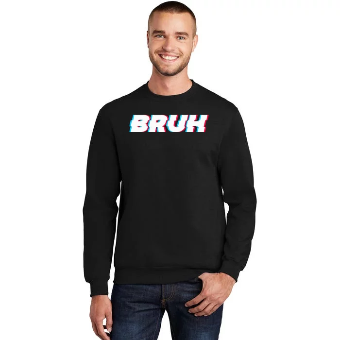 Bruh Funny Meme Saying Brother Greeting Gamer Slang Tall Sweatshirt