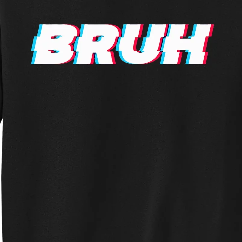 Bruh Funny Meme Saying Brother Greeting Gamer Slang Tall Sweatshirt