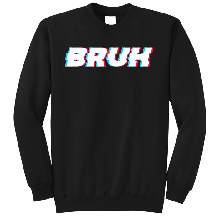 Bruh Funny Meme Saying Brother Greeting Gamer Slang Tall Sweatshirt