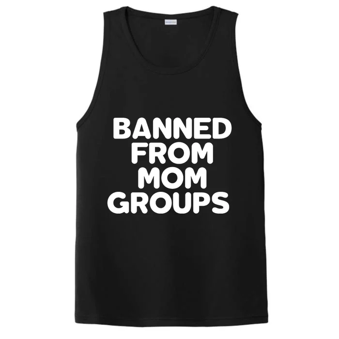 Banned From Mom Groups Funny Mom Groups Performance Tank