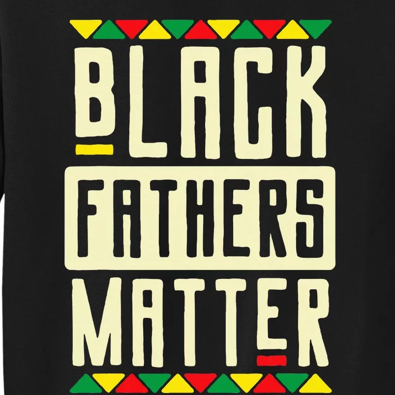 Black Fathers Matter Blm Pride African American Dad Tall Sweatshirt