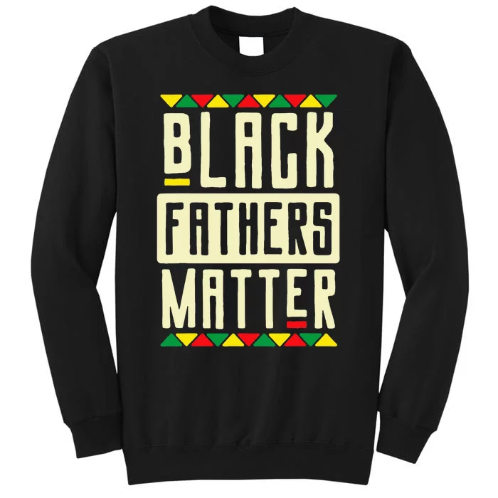 Black Fathers Matter Blm Pride African American Dad Tall Sweatshirt