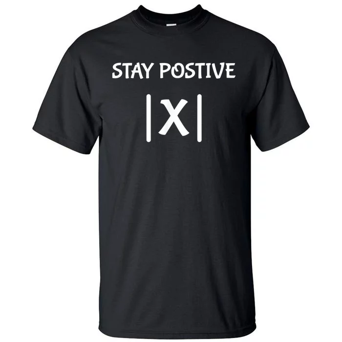 Best Funny Math Teacher Joke Men Women Fun Stay Positive Tall T-Shirt