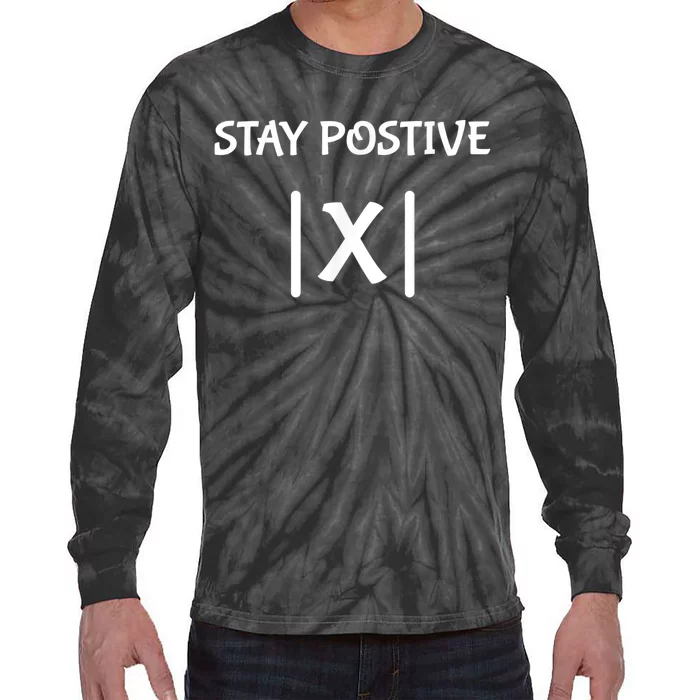 Best Funny Math Teacher Joke Men Women Fun Stay Positive Tie-Dye Long Sleeve Shirt