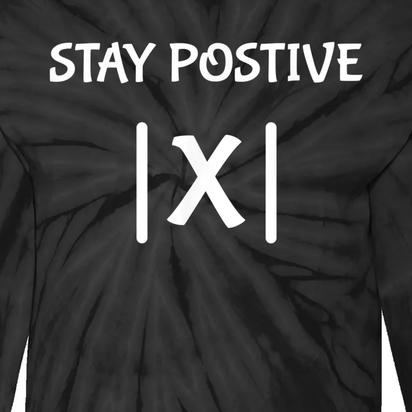 Best Funny Math Teacher Joke Men Women Fun Stay Positive Tie-Dye Long Sleeve Shirt