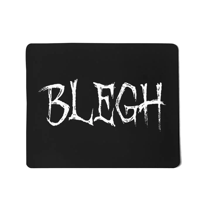 Blegh Funny Metalcore Vocalist Djent Deathcore Mousepad