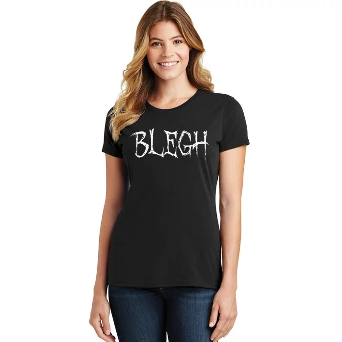 Blegh Funny Metalcore Vocalist Djent Deathcore Women's T-Shirt