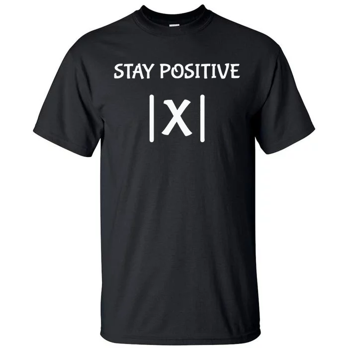 Best Funny Math Teacher Joke Fun Stay Positive Tall T-Shirt