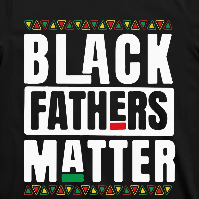 Black Fathers Matter Black History & African Roots Afro T-Shirt