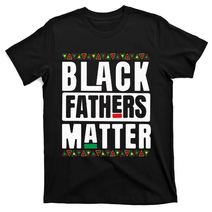 Black Fathers Matter Black History & African Roots Afro T-Shirt