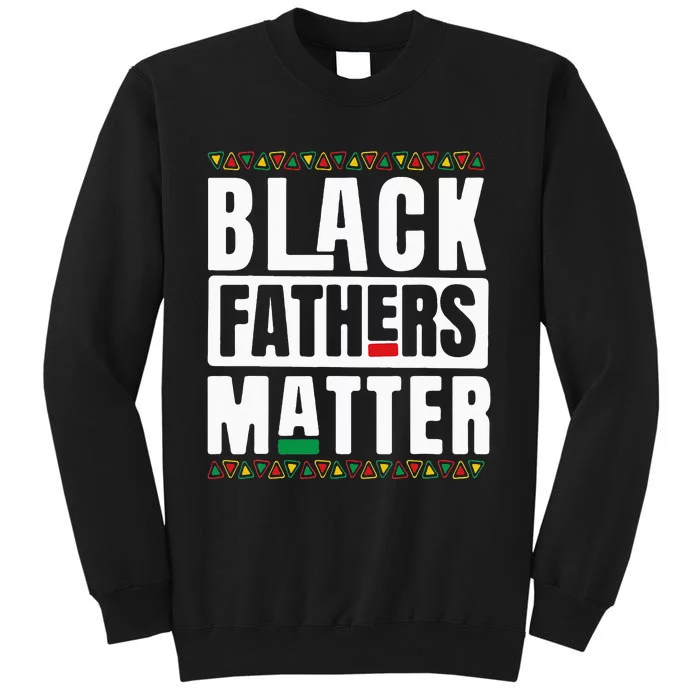 Black Fathers Matter Black History & African Roots Afro Tall Sweatshirt