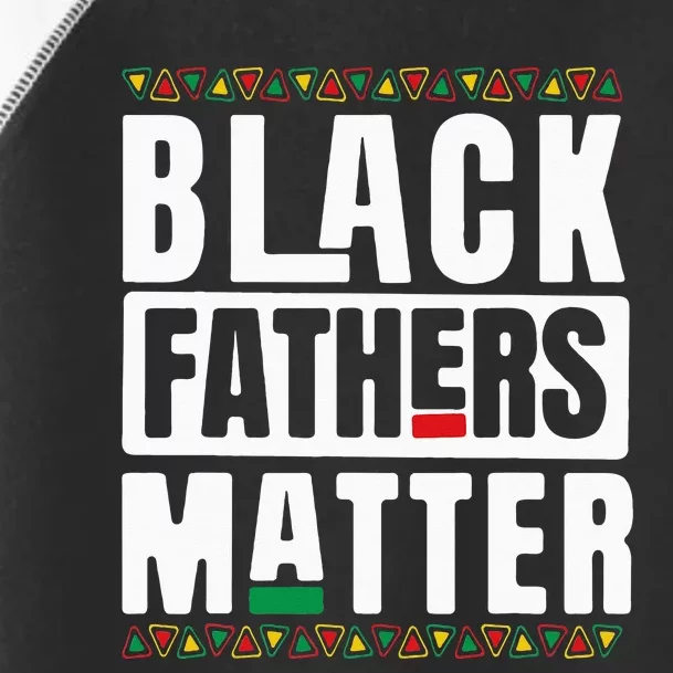 Black Fathers Matter Black History & African Roots Afro Toddler Fine Jersey T-Shirt