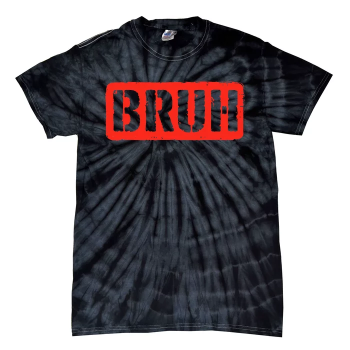 Bruh Funny Meme Saying Slang Brother Tie-Dye T-Shirt