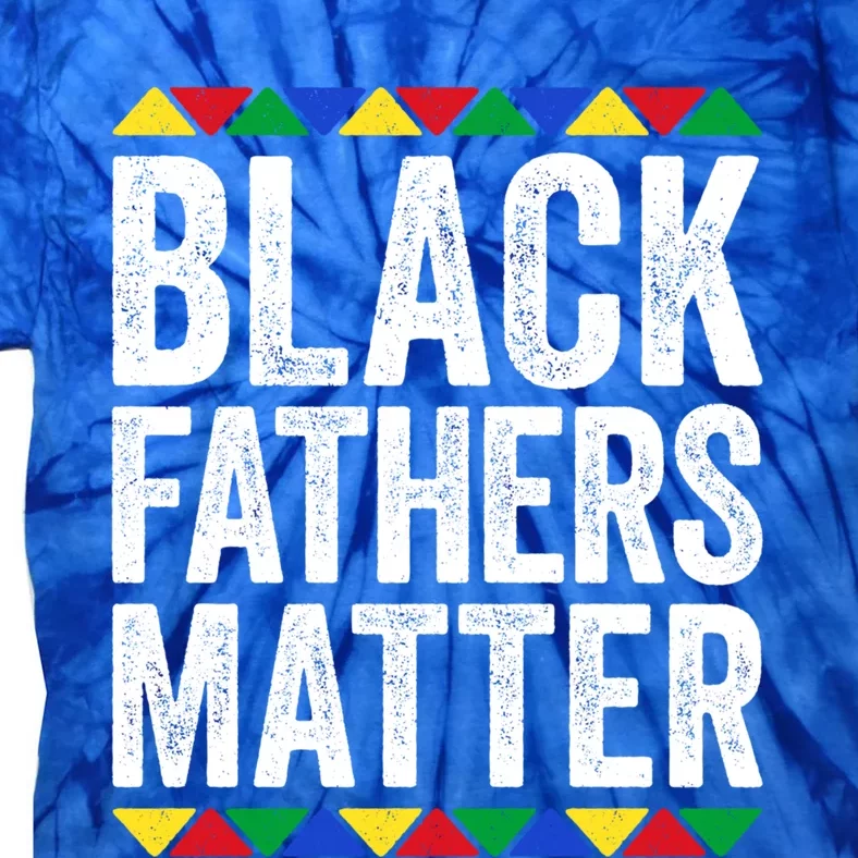 Black Fathers Matter Funny Gift Black Pride Gift Tie-Dye T-Shirt