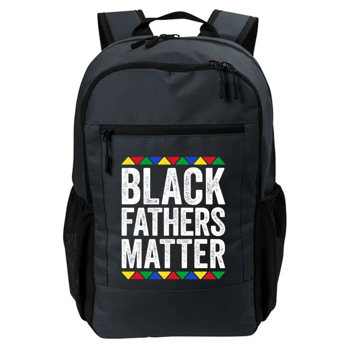 Black Fathers Matter Funny Gift Black Pride Gift Daily Commute Backpack