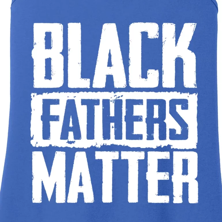 Black Fathers Matter Dads And Fatherhood Pride Cool Gift Ladies Essential Tank