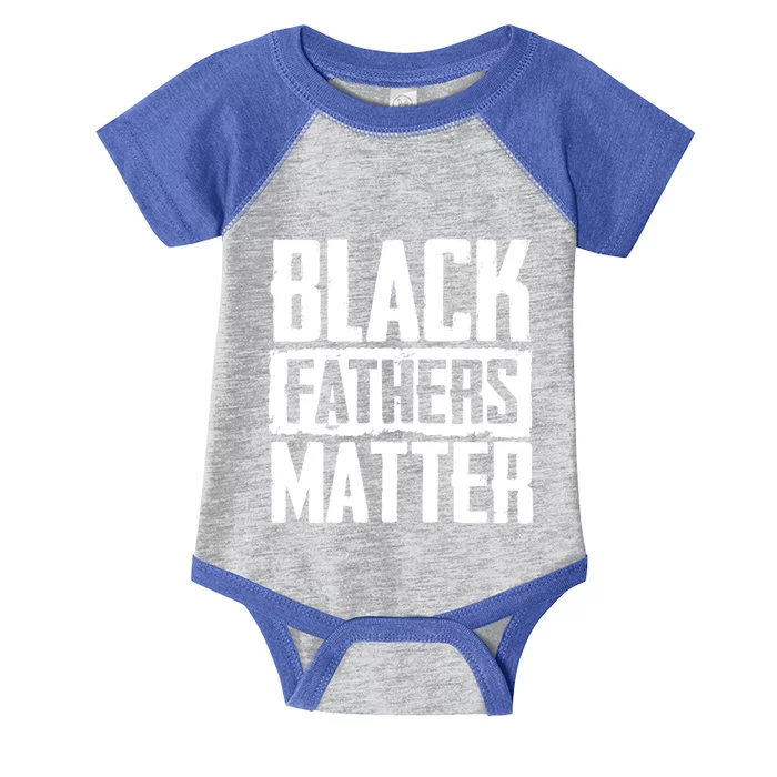 Black Fathers Matter Dads And Fatherhood Pride Cool Gift Infant Baby Jersey Bodysuit