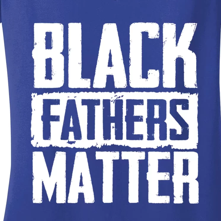 Black Fathers Matter Dads And Fatherhood Pride Cool Gift Women's V-Neck T-Shirt