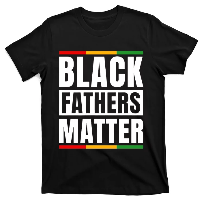 Black Fathers Matter Black King Dad Happy Fathers Day Melanin Dad T-Shirt