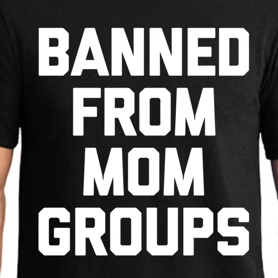 Banned From Mom Groups Cool Gift Funny Saying Mother Cool Mom Gift Pajama Set