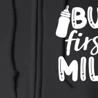 But First Milk Full Zip Hoodie