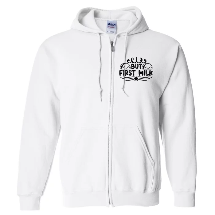 But First Milk Full Zip Hoodie