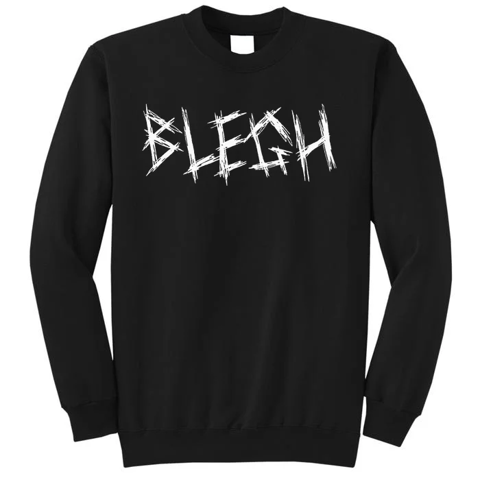 Blegh Funny Metalcore Vocalist Djent Deathcore Tall Sweatshirt