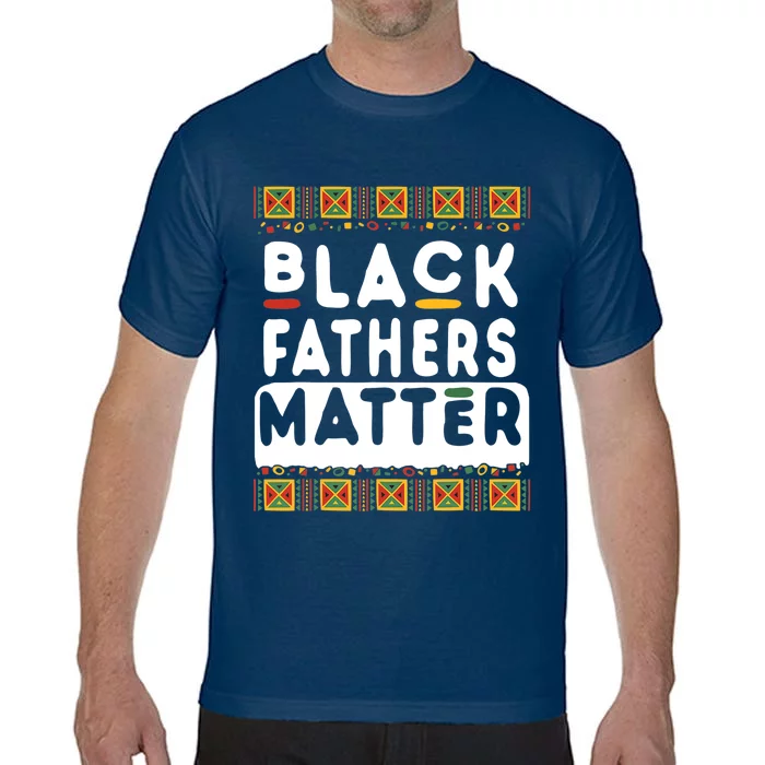 Black Fathers Matter Pride African American History Month Comfort Colors T-Shirt