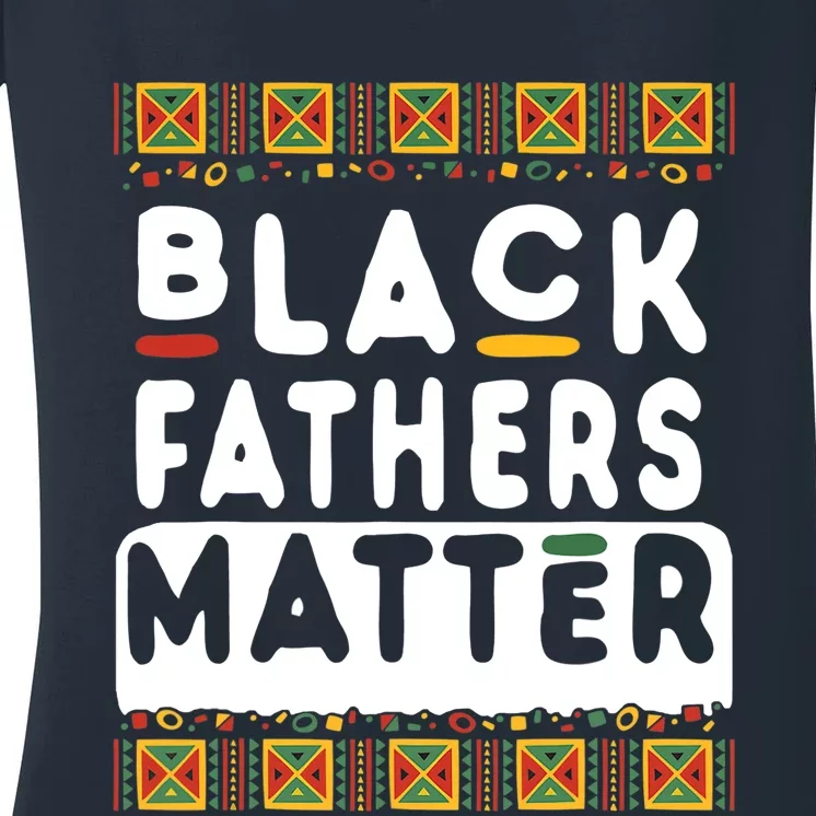 Black Fathers Matter Pride African American History Month Women's V-Neck T-Shirt