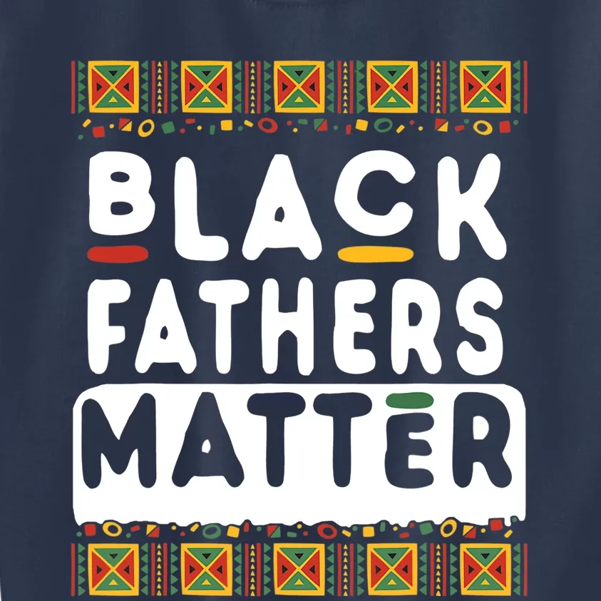 Black Fathers Matter Pride African American History Month Kids Sweatshirt