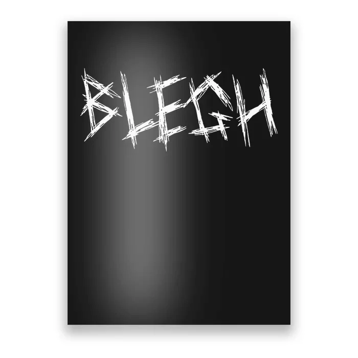 Blegh Funny Metalcore Vocalist Djent Deathcore Poster