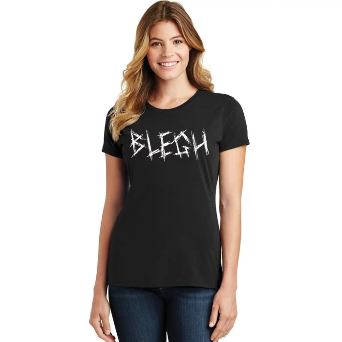 Blegh Funny Metalcore Vocalist Djent Deathcore Women's T-Shirt