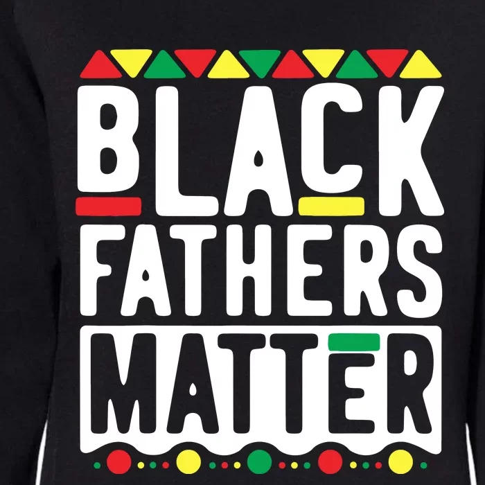 Black Fathers Matter Black Pride Month Womens California Wash Sweatshirt