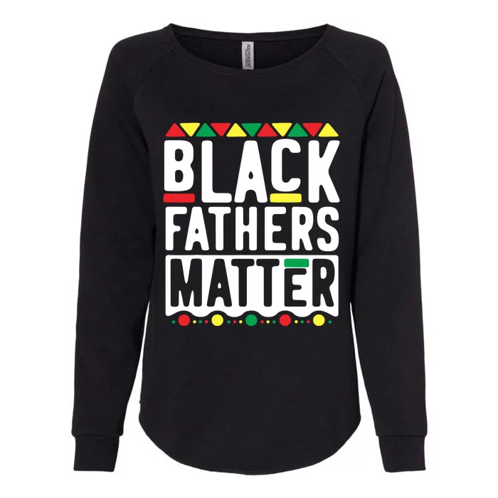 Black Fathers Matter Black Pride Month Womens California Wash Sweatshirt