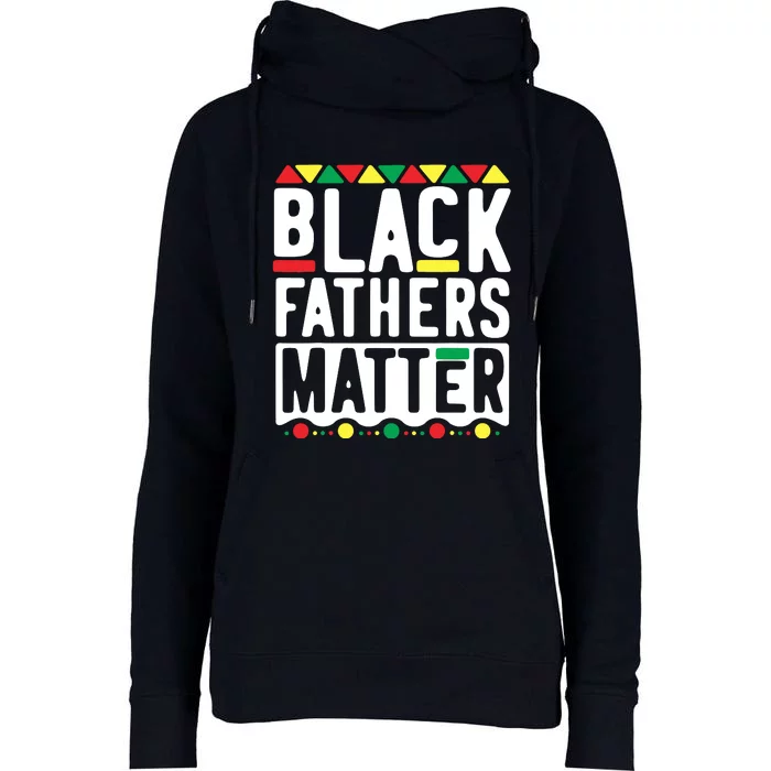 Black Fathers Matter Black Pride Month Womens Funnel Neck Pullover Hood