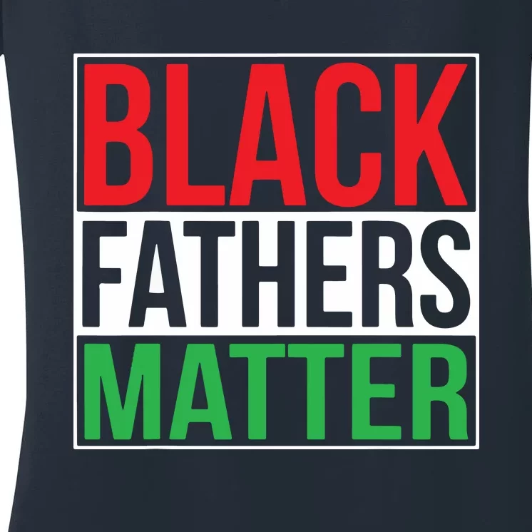 Black Fathers Matter For Dad History Month Women's V-Neck T-Shirt