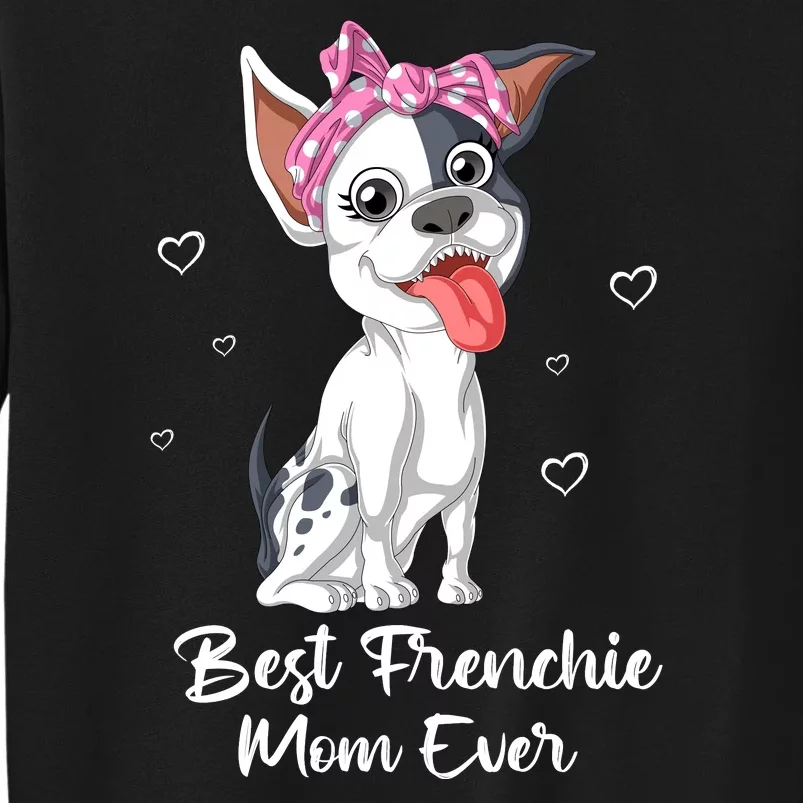 Best Frenchie Mom Ever Tall Sweatshirt