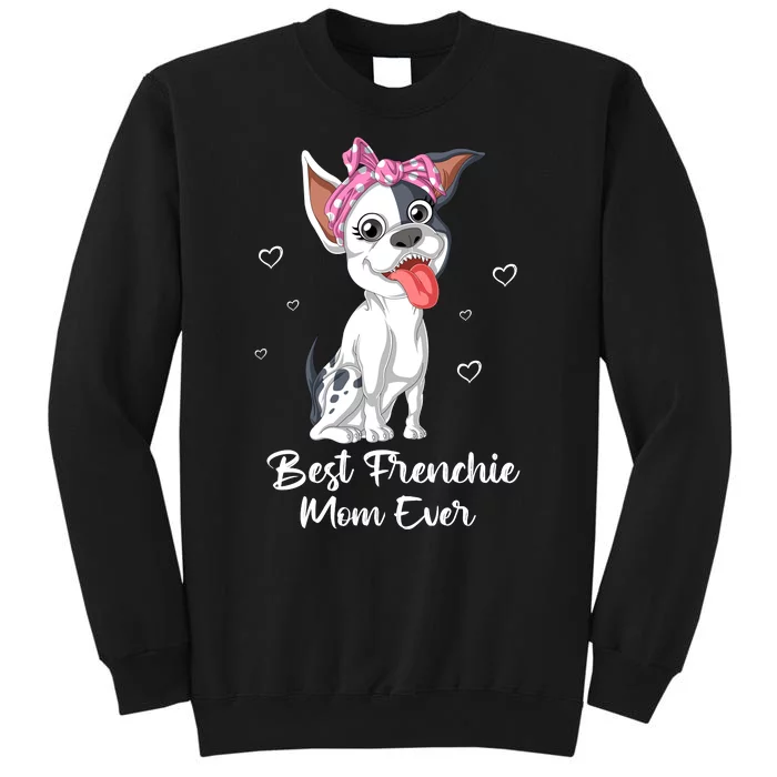 Best Frenchie Mom Ever Tall Sweatshirt