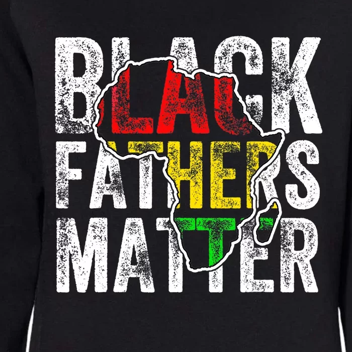 Black Fathers Matter Black Pride Month Fathers Day Womens California Wash Sweatshirt