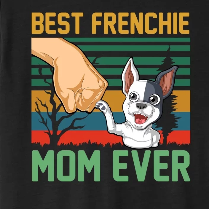 Best Frenchie Mom Ever ChromaSoft Performance T-Shirt