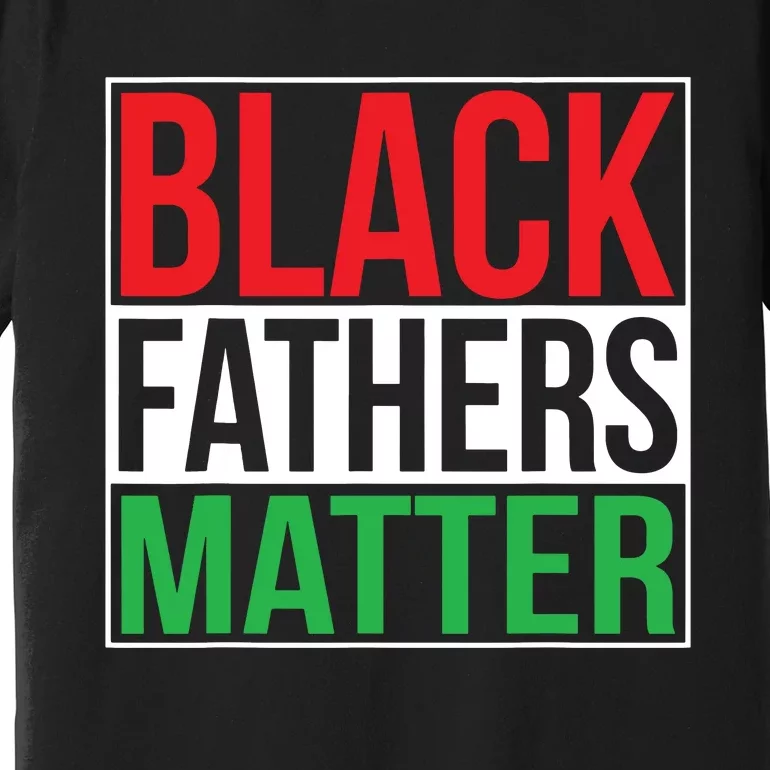 Black Fathers Matter Family Civil Rights Dad Premium T-Shirt