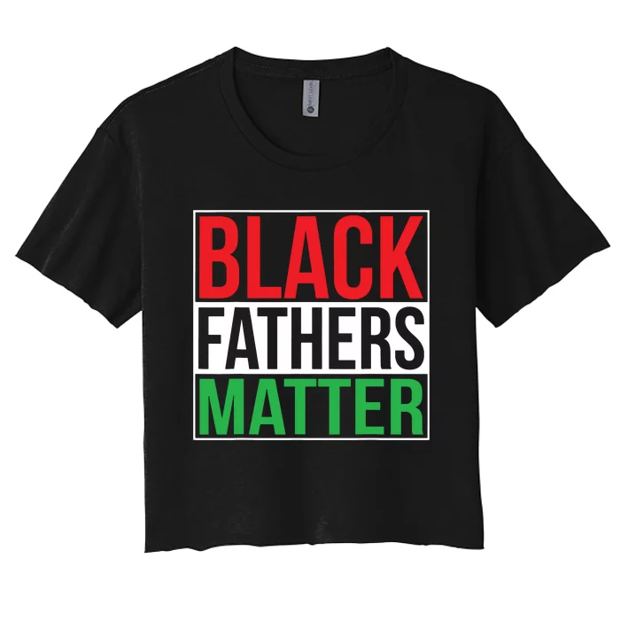 Black Fathers Matter Family Civil Rights Dad Women's Crop Top Tee