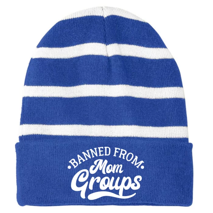 Banned From Mom Groups Funny Mom Life Mom Jokes Sarcastic Cool Gift Striped Beanie with Solid Band