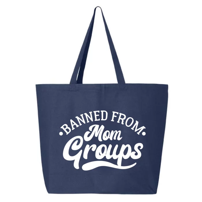 Banned From Mom Groups Funny Mom Life Mom Jokes Sarcastic Cool Gift 25L Jumbo Tote