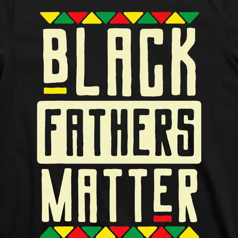 Black Fathers Matter Blm Pride African American Dad T-Shirt